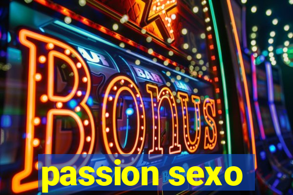 passion sexo
